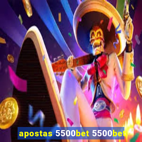 apostas 5500bet 5500bet